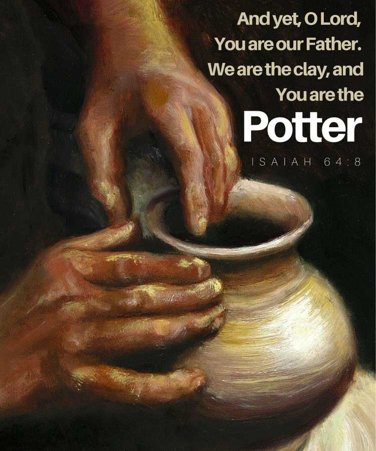 We are the clay, and you are the potter